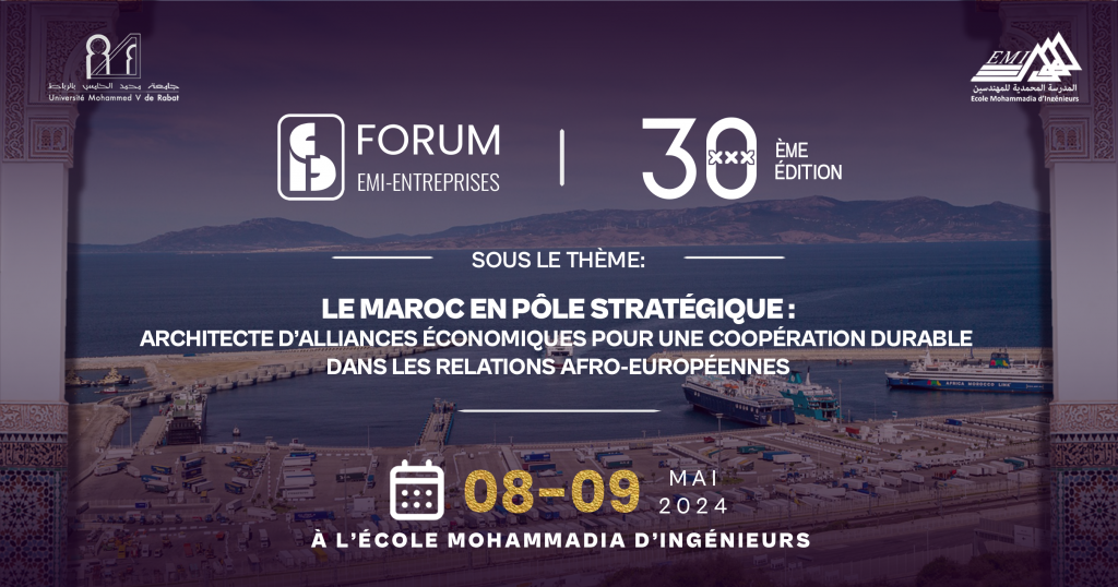 Tenue de la XXXème édition du Forum EMI-Entreprises Les 8 et 9 mai à l’École Mohammadia d’Ingénieurs